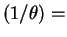 $ (1/\theta) =$