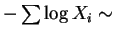 $ -\sum \log X_{i} \sim$