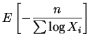 $\displaystyle E\left[-\frac{n}{\sum \log X_{i}}\right]$