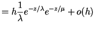$\displaystyle = h \frac{1}{\lambda}e^{-z/\lambda}e^{-z/\mu}+o(h)$