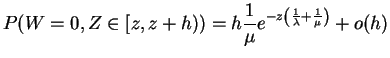$\displaystyle P(W=0,Z \in [z,z+h)) = h \frac{1}{\mu}e^{-z\left(\frac{1}{\lambda}+\frac{1}{\mu}\right)} + o(h)$