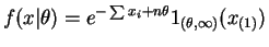 $\displaystyle f(x\vert\theta)=e^{-\sum x_{i}+n\theta} 1_{(\theta,\infty)}(x_{(1)})$