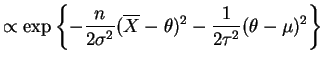 $\displaystyle \propto \exp\left\{-\frac{n}{2\sigma^{2}}(\overline{X}-\theta)^{2} -\frac{1}{2\tau^{2}}(\theta-\mu)^{2}\right\}$
