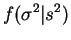 $\displaystyle f(\sigma^{2}\vert s^{2})$