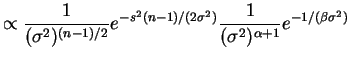 $\displaystyle \propto \frac{1}{(\sigma^{2})^{(n-1)/2}}e^{-s^{2}(n-1)/(2\sigma^{2})} \frac{1}{(\sigma^{2})^{\alpha+1}}e^{-1/(\beta\sigma^{2})}$