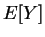 $\displaystyle E[Y]$