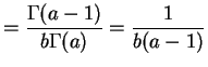 $\displaystyle = \frac{\Gamma(a-1)}{b\Gamma(a)} = \frac{1}{b(a-1)}$