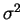 $ \sigma^{2}$