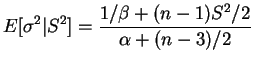$\displaystyle E[\sigma^{2}\vert S^{2}] = \frac{1/\beta + (n-1)S^{2}/2}{\alpha+(n-3)/2}$