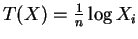 $ T(X) = \frac{1}{n}\log X_{i}$