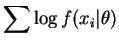 $\displaystyle \sum \log f(x_{i}\vert\theta)$