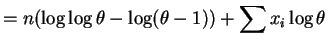$\displaystyle = n(\log\log\theta-\log(\theta-1))+\sum x_{i}\log\theta$