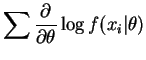 $\displaystyle \sum\frac{\partial}{\partial\theta}\log f(x_{i}\vert\theta)$