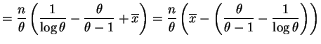 $\displaystyle = \frac{n}{\theta}\left(\frac{1}{\log\theta}-\frac{\theta}{\theta...
...t(\overline{x}-\left(\frac{\theta}{\theta-1}-\frac{1}{\log\theta}\right)\right)$