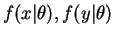 $ f(x\vert\theta), f(y\vert\theta)$