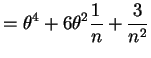 $\displaystyle = \theta^{4} + 6\theta^{2}\frac{1}{n} + \frac{3}{n^{2}}$