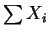 $ \sum X_{i}$