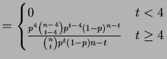 $\displaystyle = \begin{cases}0 & t < 4\\ \frac{p^{4}\binom{n-4}{t-4}p^{t-4}(1-p)^{n-t}}{\binom{n}{t}p^{t}(1-p){n-t}} & t \ge 4 \end{cases}$