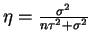 $ \eta = \frac{\sigma^{2}}{n\tau^{2}+\sigma^{2}}$