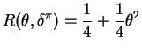 $\displaystyle R(\theta, \delta^\pi) = \frac{1}{4} + \frac{1}{4} \theta^2$