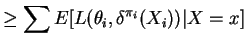 $\displaystyle \ge \sum E[L(\theta_i,\delta^{\pi_i}(X_i))\vert X = x]$