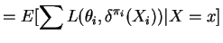 $\displaystyle = E[\sum L(\theta_i,\delta^{\pi_i}(X_i))\vert X = x]$