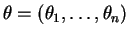 $ \theta=(\theta_1,\dots,\theta_n)$