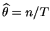 $ \widehat{\theta} = n/T$