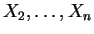 $ X_2, \dots, X_n$