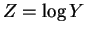 $ Z = \log Y$