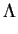 $\displaystyle \Lambda$