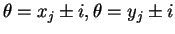 $\displaystyle \theta = x_{j}\pm i, \theta = y_{j}\pm i$