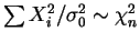 $ \sum X_{i}^{2}/\sigma_{0}^{2} \sim
\chi^{2}_{n}$