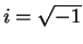 $ i = \sqrt{-1}$