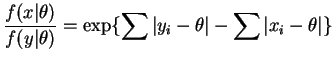 $\displaystyle \frac{f(x\vert\theta)}{f(y\vert\theta)} = \exp\{\sum\vert y_{i}-\theta\vert-\sum\vert x_{i}-\theta\vert\}$