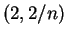 $ (2,2/n)$