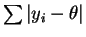$ \sum\vert y_{i}-\theta\vert$