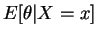 $\displaystyle E[\theta\vert X=x]$