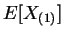 $\displaystyle E[X_{(1)}]$