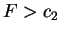 $ F > c_{2}$