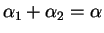 $ \alpha_{1}+\alpha_{2}=\alpha$