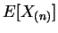 $\displaystyle E[X_{(n)}]$