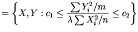 $\displaystyle = \left\{X,Y: c_{1} \le \frac{\sum Y_{i}^{2}/m}{\lambda\sum X_{i}^{2}/n} \le c_{2}\right\}$