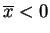 $ \overline{x} < 0$