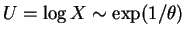 $ U = \log X \sim \exp(1/\theta)$