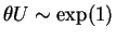$ \theta U \sim \exp(1)$
