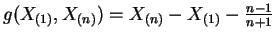 $ g(X_{(1)},X_{(n)})=X_{(n)}-X_{(1)}-\frac{n-1}{n+1}$