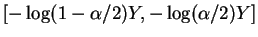 $\displaystyle [-\log(1-\alpha/2)Y,-\log(\alpha/2)Y]$