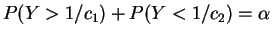 $ P(Y > 1/c_1)+P(Y<1/c_2) = \alpha$