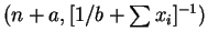 $ (n+a, [1/b + \sum x_i]^{-1})$